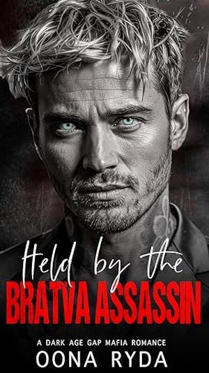 Held by the Bratva Assassin by Oona Ryda