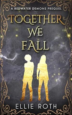 Together We Fall by Ellie Roth
