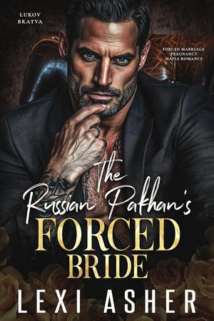 The Russian Pakhan’s Forced Bride by Lexi Asher