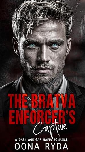 The Bratva Enforcer’s Captive by Oona Ryda