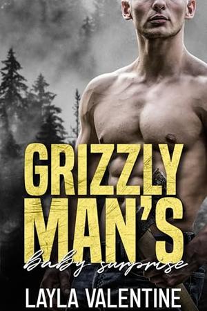 Grizzly Man's Baby Surprise by Layla Valentine