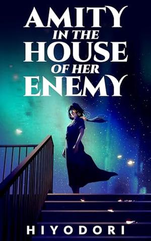 Amity in the House of Her Enemy: A Sapphic Fantasy Romance by Hiyodori