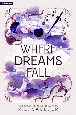 Where Dreams Fall: A Romantasy by R.L. Caulder