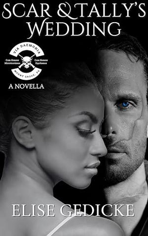 Scar and Tally's Wedding : A VDMC Short Story by Elise Gedicke
