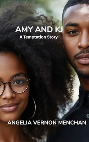 Amy and KJ : A Temptation Story by Angelia Vernon Menchan