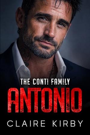 ANTONIO: An Off-Limits Surprise Pregnancy Mafia Romance by Claire Kirby