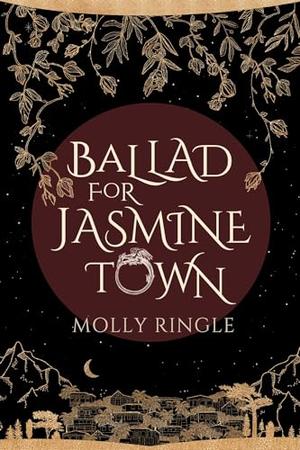 Ballad for Jasmine Town by Molly Ringle