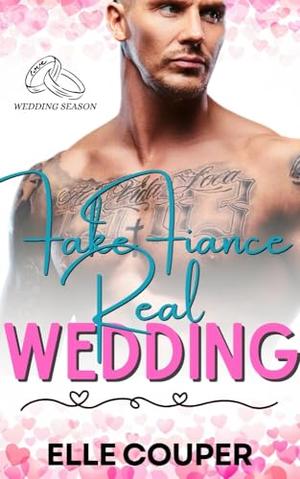 Fake Fiancé, Real Wedding: Wedding Season by Elle Couper