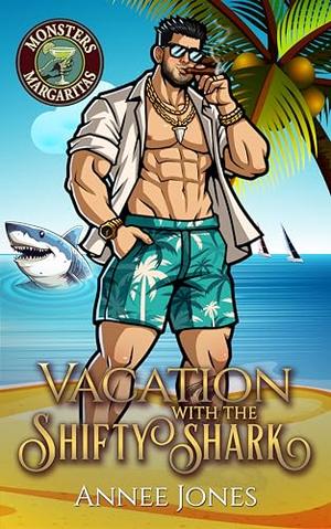 Vacation with the Shifty Shark: A Steamy Monster Rom Com by Annee Jones