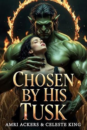 Chosen By His Tusk by Amri Ackers, Celeste King