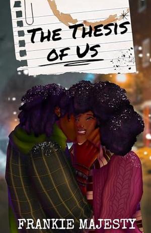 The Thesis of Us by Frankie Majesty