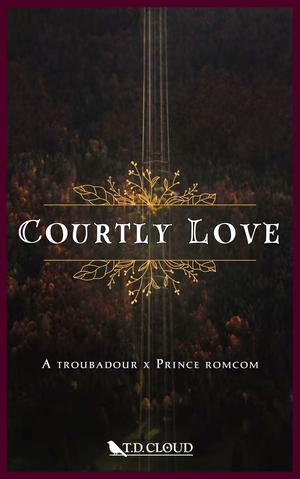 Courtly Love by T.D. Cloud