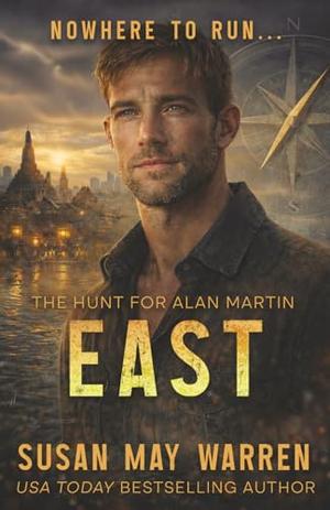 EAST: A fake honeymoon, real danger, and feelings neither of them signed up for. by Susan May Warren