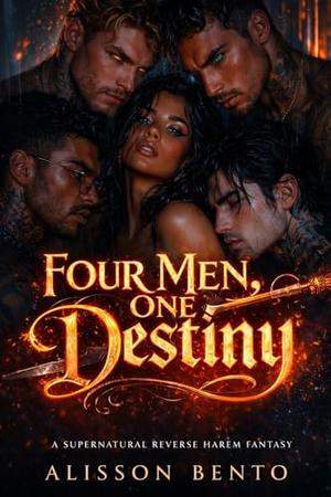 Four Men, One Destiny: A Supernatural Reverse Harem Fantasy by Alisson Bento