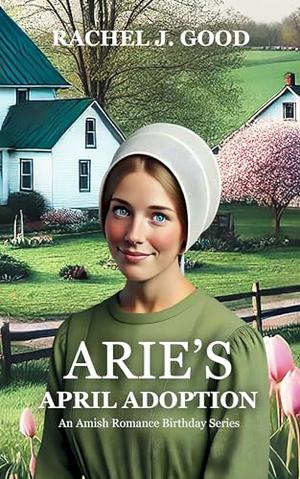 Arie's April Adoption by Rachel J. Good