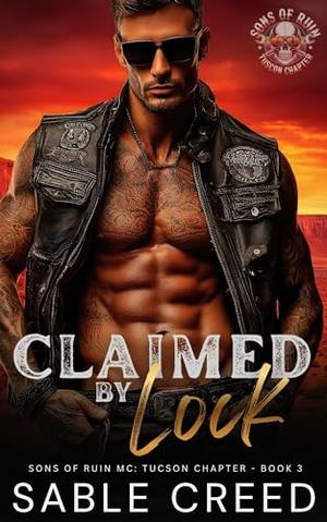 Claimed by Lock: A Touch her and Die, He Falls First Biker MC Steamy Romance by Sable Creed