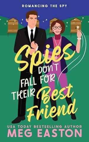 Spies Don't Fall for Their Best Friend by Meg Easton