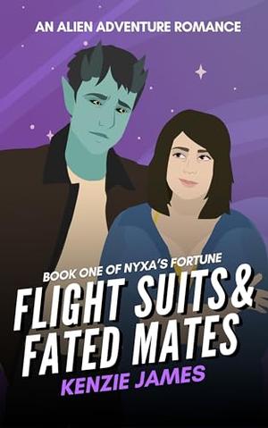 Flight Suits & Fated Mates: An Alien Adventure Romance by Kenzie James
