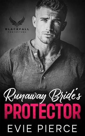 Runaway Bride's Protector: A Second Chance Surprise Baby Romance by Evie Pierce