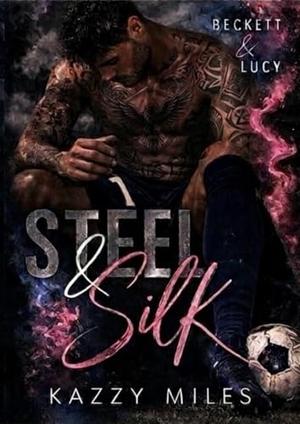 Steel & Silk by Kazzy Miles