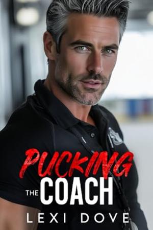 Pucking The Coach: A Secret Identity, Surprise Pregnancy Hockey Romance by Lexi Dove