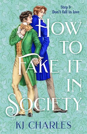 How to Fake It in Society by K.J. Charles