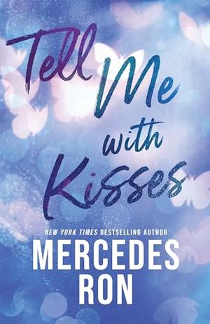 Tell Me with Kisses by Mercedes Ron