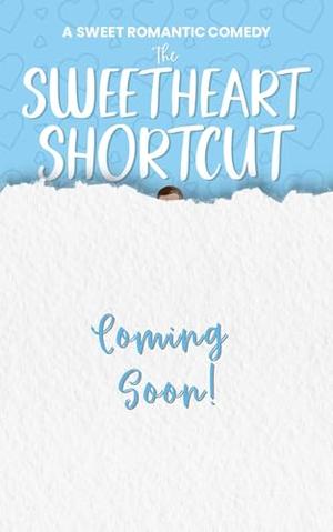 The Sweetheart Shortcut: A Sweet Romantic Comedy by Evie Sterling