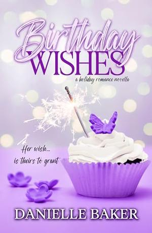 Birthday Wishes by Danielle Baker