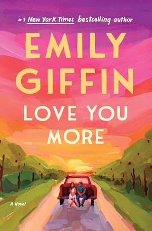 Love You More by Emily Giffin