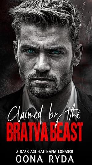 Claimed by the Bratva Beast by Oona Ryda