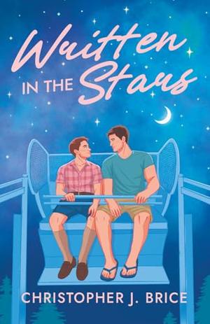 Written in the Stars by Christopher J. Brice