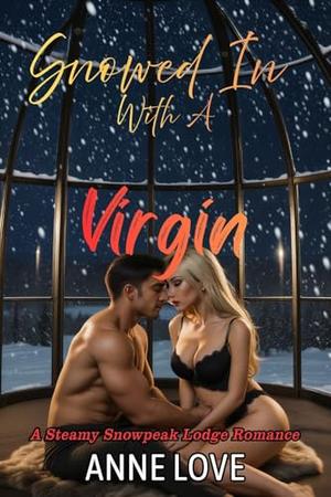 Snowed in with a Virgin by Anne Love