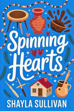 Spinning Hearts by Shayla Sullivan