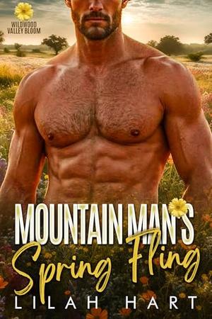 Mountain Man's Spring Fling: A Steamy Instalove Romance by Lilah Hart