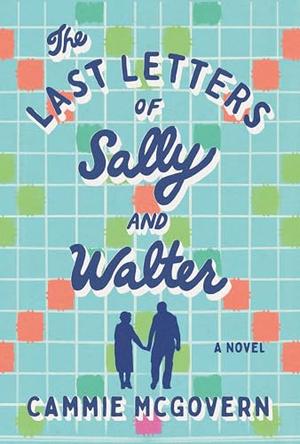 The Last Letters of Sally and Walter by Cammie McGovern