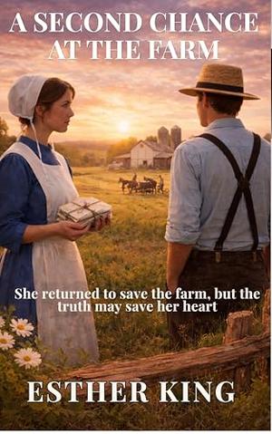 A Second Chance At The Farm by Esther King