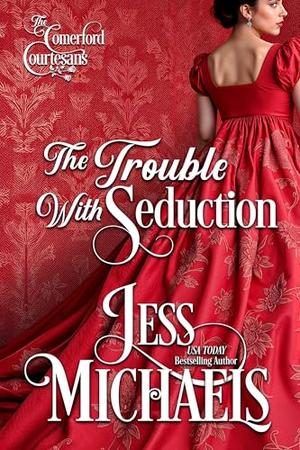 The Trouble With Seduction by Jess Michaels