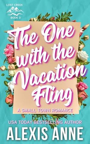The One With The Vacation Fling: A Small Town Romance by Alexis Anne
