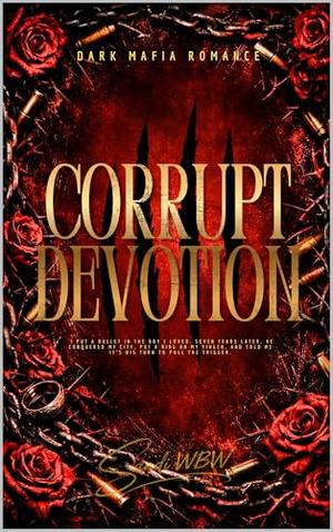 Corrupt Devotion: A Dark Romance of Obsession, Power, and the Price of Mercy by SANDI WBW, DEVA MAHESA, AGUNG NARENDRA