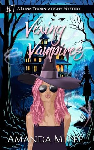 Vexing Vampires by Amanda M. Lee
