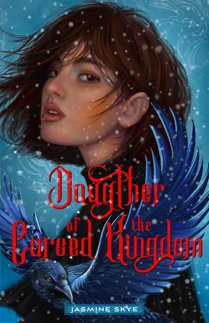 Daughter of the Cursed Kingdom by Jasmine Skye