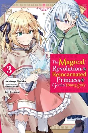 The Magical Revolution of the Reincarnated Princess and the Genius Young Lady , Vol. 3 by Harutsugu Nadaka, Piero Karasu, Yuri Kisaragi