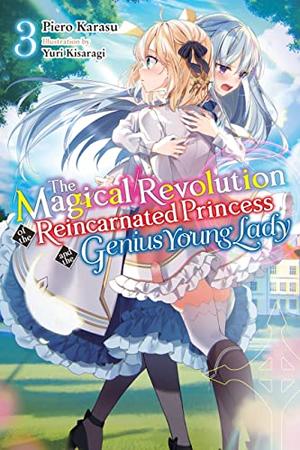 The Magical Revolution of the Reincarnated Princess and the Genius Young Lady , Vol. 3 by Piero Karasu