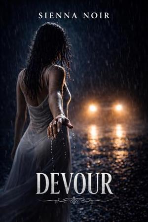 DEVOUR: DEVOUR: A Dark Mafia Romance by Sienna Noir