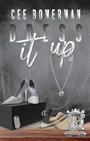 Dress It Up: The Donovans, Book 7 by Cee Bowerman