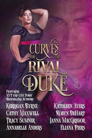 Curves for the Rival Duke by Eliana Piers, Cathy Maxwell, Tracy Sumner, Annabelle Anders, Robyn DeHart, Kathleen Ayers, Janna MacGregor, Kerrigan Byrne