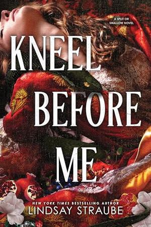 Kneel Before Me by Lindsay Straube