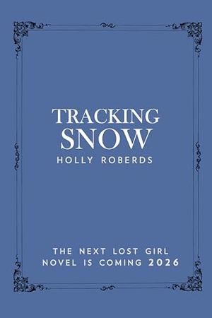 Tracking Snow: A Spicy Snow White Retelling by Holly Roberds