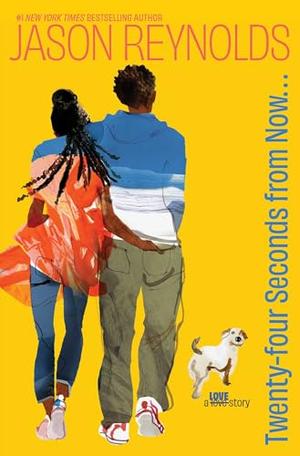 Twenty-Four Seconds from Now . . .: A LOVE Story by Jason Reynolds